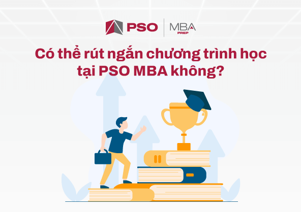 Có thể rút ngắn chương trình học tại PSO MBA không?