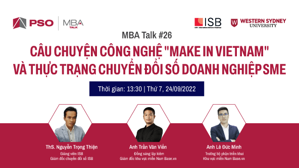 MBA Talk #26: Câu chuyện công nghệ “Make in Vietnam” và thực trạng chuyển đổi số doanh nghiệp SME