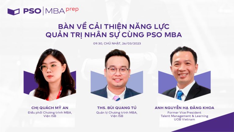 MBA Prep #10: Bàn về cải thiện năng lực quản trị nhân sự cùng PSO MBA