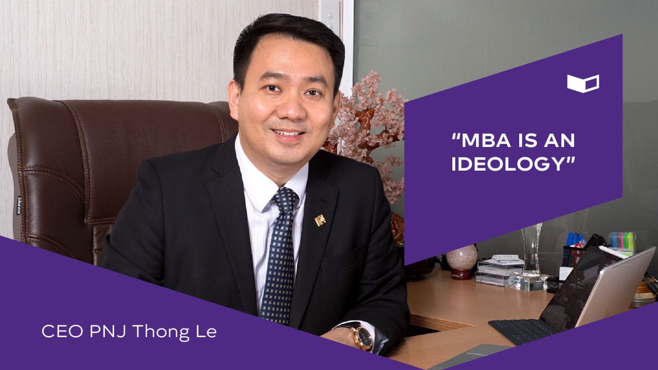 CEO PNJ Thong Le: “MBA is an ideology”