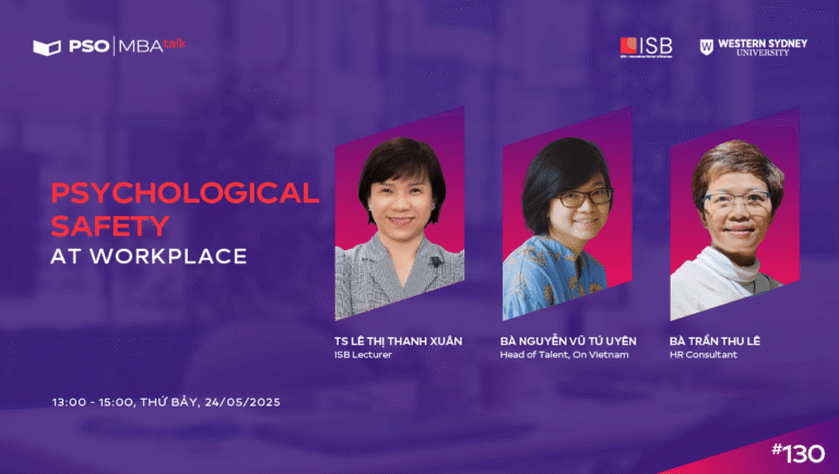 MBA Talk #130: Chiến lược xây dựng môi trường làm việc đảm bảo an toàn tâm lý